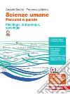 Scienze umane. Percorsi e parole. Psicologia, antropologia, sociologia. Per le Scuole superiori. Con Contenuto digitale (fornito elettronicamente) libro