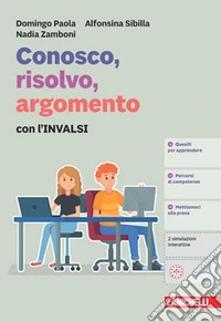 Conosco, risolvo, argomento. Con l'INVALSI. Per la Scuola media. Con ebook. Con espansione online libro
