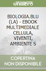BIOLOGIA.BLU (LA)  - EBOOK MULTIMEDIALE CELLULA, VIVENTI, AMBIENTE S libro