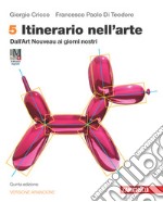 Itinerario nell`arte. Ediz. arancione. Idee per imparare. Con Museo digitale. Per le Scuole superiori. Con e-book. Con espansione online. Vol. 5: Dall`Art Nouveau ai giorni nostri libro usato