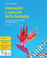 Immagini e concetti della biologia. Dalla biologia molecolare al corpo umano. Per le Scuole superiori. Con espansione online libro