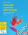 Immagini e concetti della biologia. Dalla biologia molecolare al corpo umano. Per le Scuole superiori. Con espansione online libro