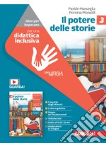 Potere delle storie. Idee per imparare. Per la Scuola media (Il). Vol. 3 libro