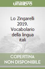 Lo Zingarelli 2019. Vocabolario della lingua itali libro