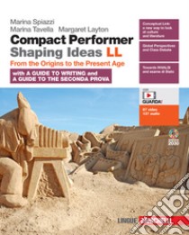 Compact performer. Shaping Ideas. From the origins to the present age. Per  le Scuole superiori. Con Contenuto digitale (fornito elettronicamente), Marina Spiazzi;Marina Tavella;Margaret Layton, Zanichelli