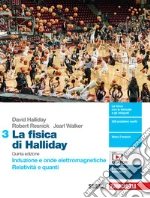 Fisica di Halliday. Per le Scuole superiori. Con e-book. Con espansione online (La). Vol. 3: Induzione e onde elettromagnetiche. Relatività e quanti libro usato