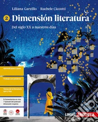 Dimensión literatura. Per le Scuole superiori. Vol. 2: Del siglo XX a nuestros días libro