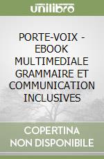 PORTE-VOIX - EBOOK MULTIMEDIALE GRAMMAIRE ET COMMUNICATION INCLUSIVES libro