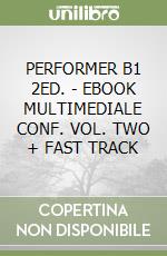 PERFORMER B1 2ED. - EBOOK MULTIMEDIALE CONF. VOL. TWO + FAST TRACK libro