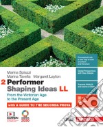 Performer shaping ideas. LL. Per le Scuole superiori. Con e-book. Vol. 2: From the Victorian Age to the present age libro