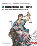 Itinerario nell'arte. Edizione verde. Per le Scuole superiori. Con Contenuto digitale (fornito elettronicamente). Vol. 2: Dal Gotico Internazionale all'età barocca libro usato