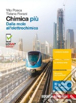 Chimica più. Dalla mole all'elettrochimica. Per le Scuole superiori. Con e-book libro