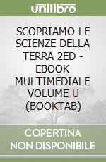 SCOPRIAMO LE SCIENZE DELLA TERRA 2ED - EBOOK MULTIMEDIALE VOLUME U (BOOKTAB) libro