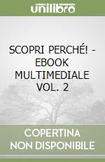 SCOPRI PERCHÉ! - EBOOK MULTIMEDIALE VOL. 2 libro