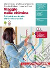 Viaggio nella chimica. Dalla struttura atomica alla chimica organica. Per le Scuole superiori. Con e-book libro