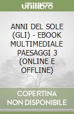 ANNI DEL SOLE (GLI) - EBOOK MULTIMEDIALE PAESAGGI 3 (ONLINE E OFFLINE) libro