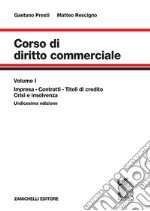 Corso di diritto commerciale. Vol. 1: Impresa, contratti, titoli di credito, fallimento libro