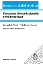 L'eccezione di incostituzionalità: profili processuali libro