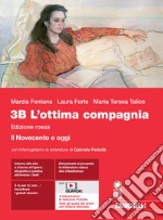 Ottima compagnia. Ediz. rossa. Per le Scuole superiori. Con e-book. Con espansione online (L'). Vol. 3B: Il Novecento e oggi libro