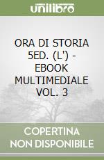 ORA DI STORIA 5ED. (L') - EBOOK MULTIMEDIALE VOL. 3 libro