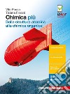 Chimica più. Dalla struttura atomica alla chimica organica. Per le Scuole superiori. Con Contenuto digitale (fornito elettronicamente) libro