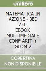 MATEMATICA IN AZIONE - 3ED  2 0 - EBOOK MULTIMEDIALE CONF  ARIT + GEOM 2 libro