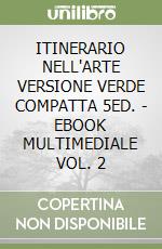 ITINERARIO NELL'ARTE VERSIONE VERDE COMPATTA 5ED. - EBOOK MULTIMEDIALE VOL. 2 libro