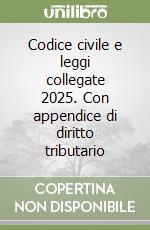 Codice civile e leggi collegate 2025. Con appendice di diritto tributario libro