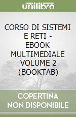 CORSO DI SISTEMI E RETI - EBOOK MULTIMEDIALE VOLUME 2 (BOOKTAB) libro