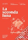 Seconda luna. Leggere Racconti, Romanzi, Prose. Per le Scuole superiori. Con espansione online (La) libro