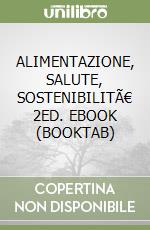 ALIMENTAZIONE, SALUTE, SOSTENIBILITÃ€ 2ED. EBOOK (BOOKTAB)