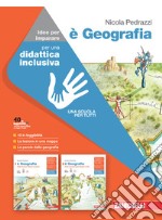 È Geografia. Idee per imparare. Per le Scuole superiori libro