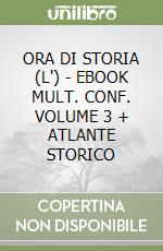 ORA DI STORIA (L') - EBOOK MULT. CONF. VOLUME 3 + ATLANTE STORICO libro