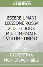 ESSERE UMANI EDIZIONE ROSSA 2ED. - EBOOK MULTIMEDIALE VOLUME UNICO libro