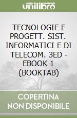 TECNOLOGIE E PROGETT. SIST. INFORMATICI E DI TELECOM. 3ED - EBOOK 1 (BOOKTAB) libro