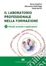 Il laboratorio professionale nella formazione. Vol. 2: Metodi, tecniche e applicazioni libro