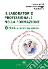 Il laboratorio professionale nella formazione. Vol. 2: Metodi, tecniche e applicazioni libro