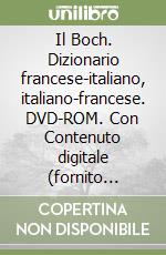 Il Boch. Dizionario francese-italiano, italiano-francese. DVD-ROM. Con Contenuto digitale (fornito elettronicamente) libro