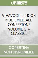 VIVAVOCE - EBOOK MULTIMEDIALE CONFEZIONE VOLUME 1 + CLASSICI libro