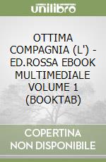 OTTIMA COMPAGNIA (L') - ED.ROSSA EBOOK MULTIMEDIALE VOLUME 1 (BOOKTAB) libro
