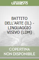 BATTITO DELL'ARTE (IL) - LINGUAGGIO VISIVO (LDM)