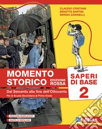 Momento storico. Saperi di base. Ediz. rossa. Per la Scuola media. Vol. 2