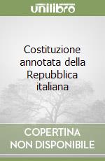 Costituzione annotata della Repubblica italiana libro