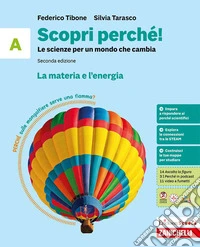 Scopri perché! Le scienze per un mondo che cambia. Per la Scuola media. Vol. A-B-C-D: La materia e l'energia-La vita e l'ambiente-Il nostro corpo-L'astronave Terra libro