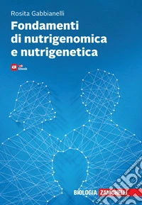 Fondamenti di nutrigenomica e nutrigenetica. Con e-book libro