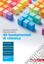 40 fondamentali di chimica. Per le Scuole superiori. Con Contenuto digitale (fornito elettronicamente) libro