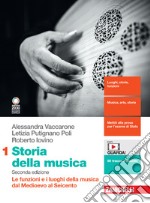 Storia della musica. Per le Scuole superiori. Con e-book. Con espansione online. Vol. 1: Le funzioni e i luoghi della musica dal Medioevo al Seicento libro