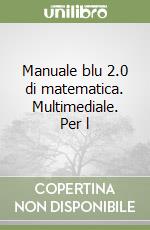 Manuale blu 2.0 di matematica 4 (2 volumi) libro usato