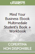 Mind Your Business Ebook Multimediale Student's Book + Workbook