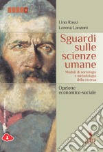 Sguardi sulle scienze umane. Moduli di sociologia e metodologia della ricerca. Per le Scuole superiori. Con espansione online libro